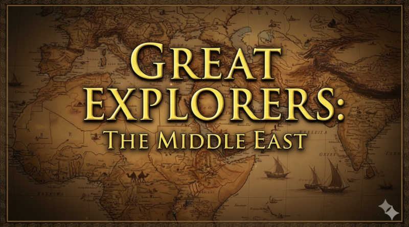 Great Explorers: The Middle East