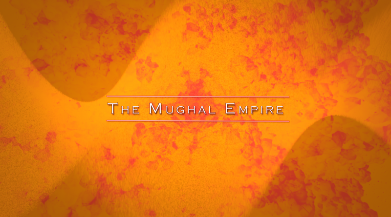 The Mughal Empire